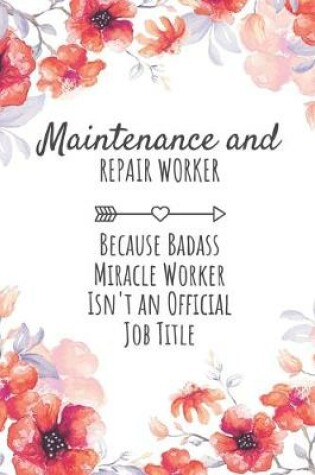 Cover of Maintenance and Repair Worker Because Badass Miracle Worker Isn't an Official Job Title