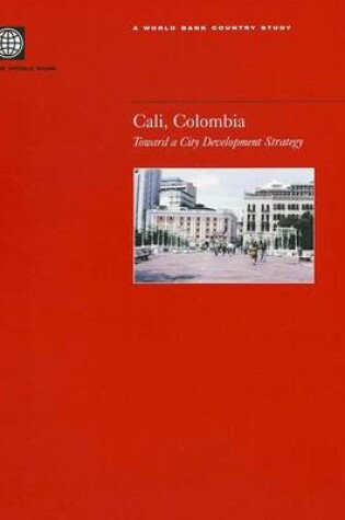Cover of Cali, Colombia: Toward a City Development Strategy