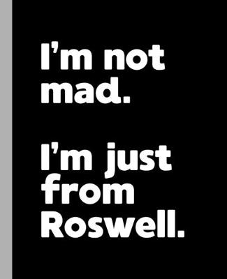 Book cover for I'm not mad. I'm just from Roswell.