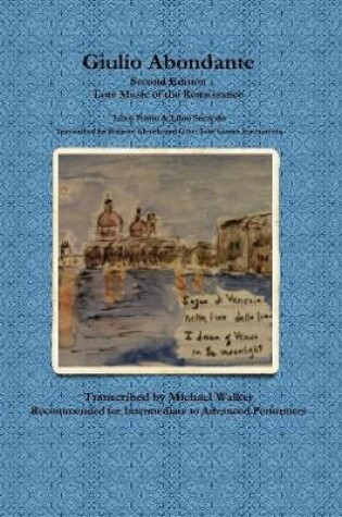 Cover of Giulio Abondante: Lute Music of the Renaissance Libro Primo & Libro Secondo Transcribed for Baritone Ukulele and Other Four Course Instruments
