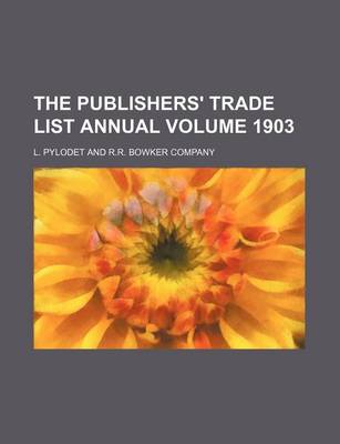 Book cover for The Publishers' Trade List Annual Volume 1903