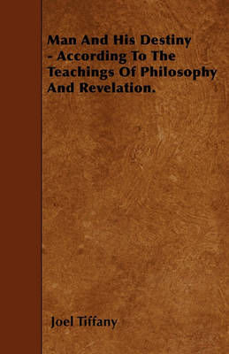 Book cover for Man And His Destiny - According To The Teachings Of Philosophy And Revelation.