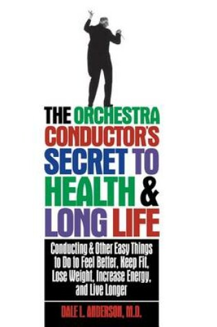 Cover of The Orchestra Conductor's Secret to Health & Long Life