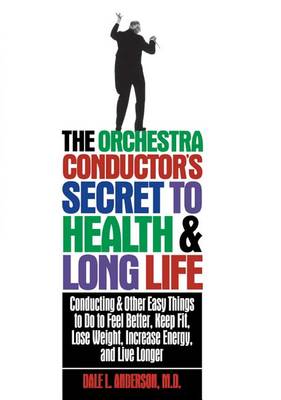 Book cover for The Orchestra Conductor's Secret to Health & Long Life