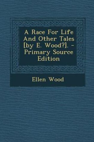 Cover of Race for Life and Other Tales [By E. Wood?].