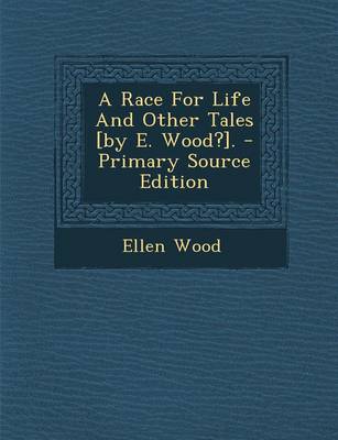 Book cover for Race for Life and Other Tales [By E. Wood?].