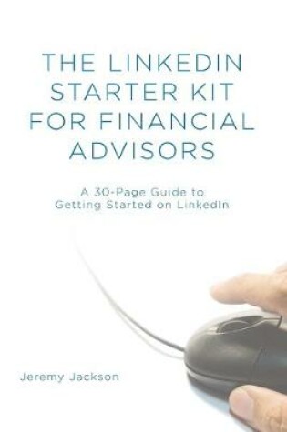 Cover of The LinkedIn Starter Kit for Financial Advisors