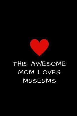 Book cover for This Awesome Mom Loves Museums