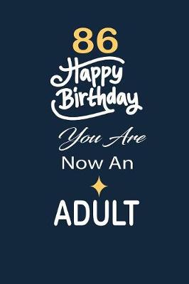 Book cover for 86 Happy birthday you are now an adult