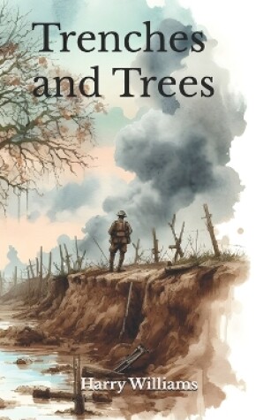 Cover of Trenches and Trees