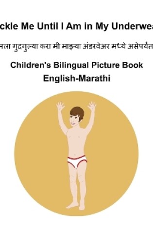 Cover of English-Marathi Tickle Me Until I Am in My Underwear Children's Bilingual Picture Book