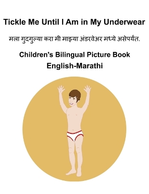 Book cover for English-Marathi Tickle Me Until I Am in My Underwear Children's Bilingual Picture Book