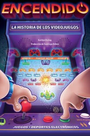 Cover of Encendido: La Historia de Los Videojuegos