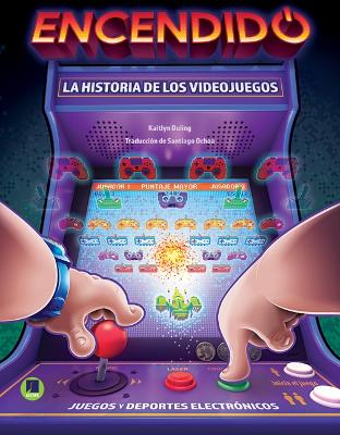 Cover of Encendido: La Historia de Los Videojuegos