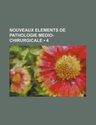 Book cover for Nouveaux Elements de Pathologie Medio-Chirurgicale (4)