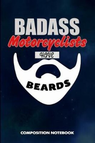 Cover of Badass Motorcyclists Have Beards