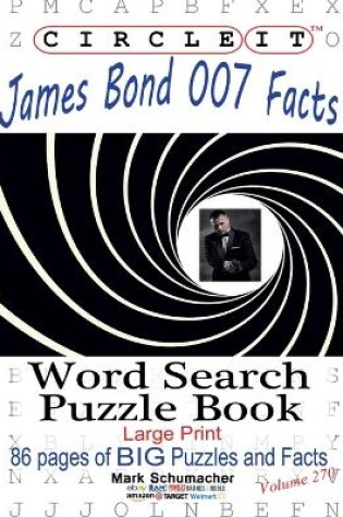 Cover of Circle It, James Bond 007 Facts, Word Search, Puzzle Book