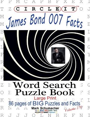 Cover of Circle It, James Bond 007 Facts, Word Search, Puzzle Book