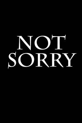 Book cover for Not Sorry