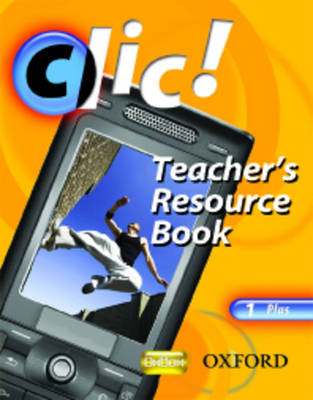 Book cover for Clic!: 1: Teacher's Resource Book and CD Plus