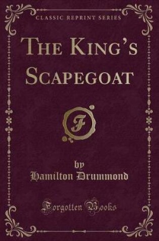 Cover of The King's Scapegoat (Classic Reprint)