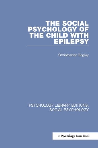 Cover of The Social Psychology of the Child with Epilepsy