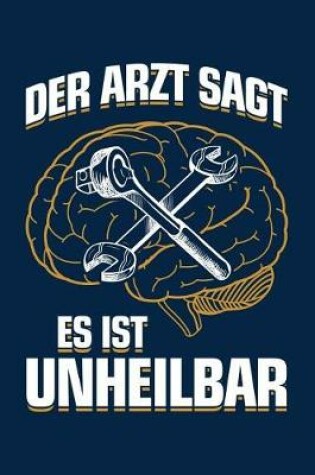 Cover of Der Arzt Sagt Es Ist Unheilbar