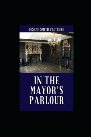 Cover of In the Mayor's Parlour illustrated