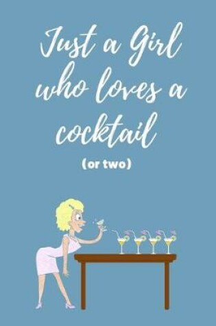 Cover of Just a Girl Who Loves a Cocktail (or two)