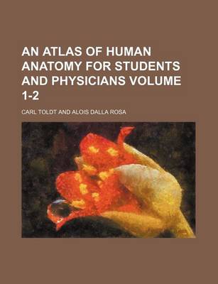 Book cover for An Atlas of Human Anatomy for Students and Physicians Volume 1-2