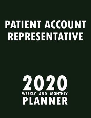 Book cover for Patient Account Representative 2020 Weekly and Monthly Planner