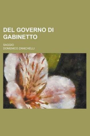 Cover of del Governo Di Gabinetto; Saggio