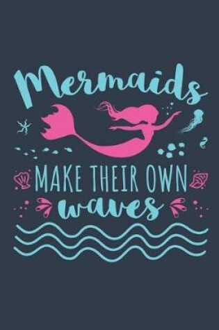 Cover of Mermaids Make Their Own Waves