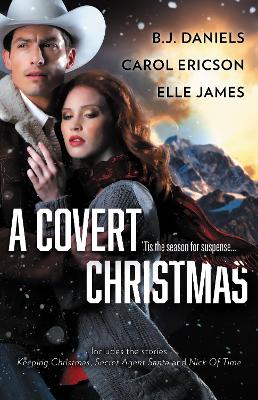 Book cover for A Covert Christmas/Keeping Christmas/Secret Agent Santa/Nick Of Time