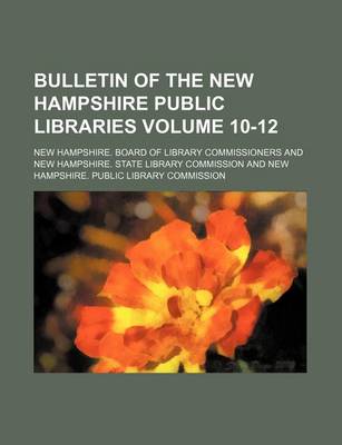 Book cover for Bulletin of the New Hampshire Public Libraries Volume 10-12