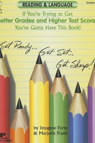 Cover of If You're Trying to Get Better Grades & Higher Test Scores in Reading and Language Arts You've Gotta Have This Book!