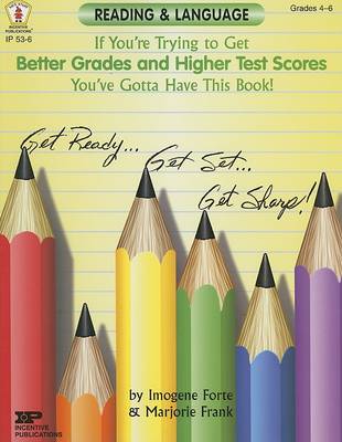 Cover of If You're Trying to Get Better Grades & Higher Test Scores in Reading and Language Arts You've Gotta Have This Book!