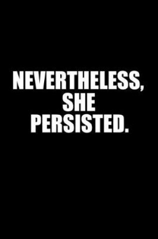 Cover of Nevertheless she persisted