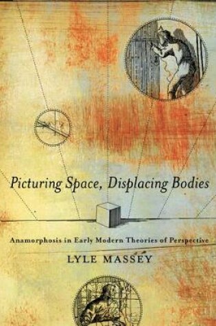 Cover of Picturing Space, Displacing Bodies