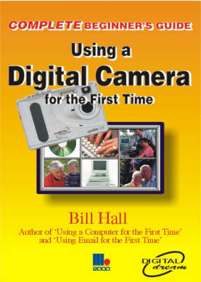 Book cover for (The Complete Beginners Guide To) Using a Digital Camera for the First Time