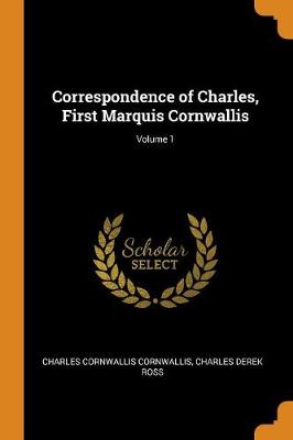 Book cover for Correspondence of Charles, First Marquis Cornwallis; Volume 1