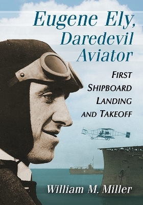 Book cover for Eugene Ely, Daredevil Aviator