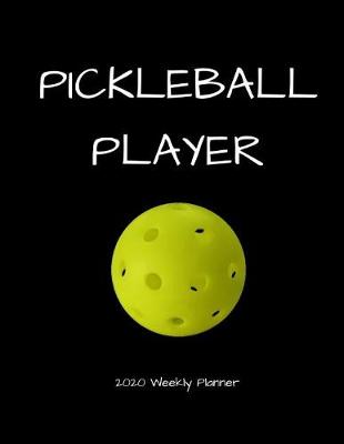 Book cover for Pickleball Player 2020 Weekly Planner
