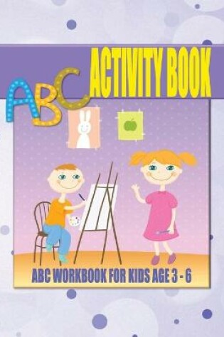 Cover of ABC Activity Book For Kids Age 3 - 6