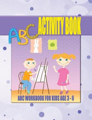 Book cover for ABC Activity Book For Kids Age 3 - 6