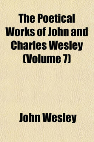 Cover of The Poetical Works of John and Charles Wesley (Volume 7)