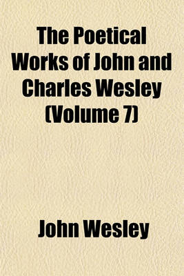 Book cover for The Poetical Works of John and Charles Wesley (Volume 7)