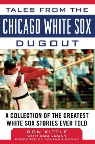 Cover of Tales from the Chicago White Sox Dugout