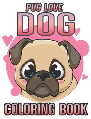 Book cover for Pug love dog coloring book