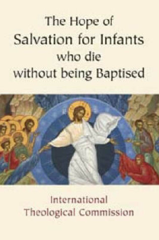 Cover of The Hope of Salvation for Infants Who Die without Being Baptised